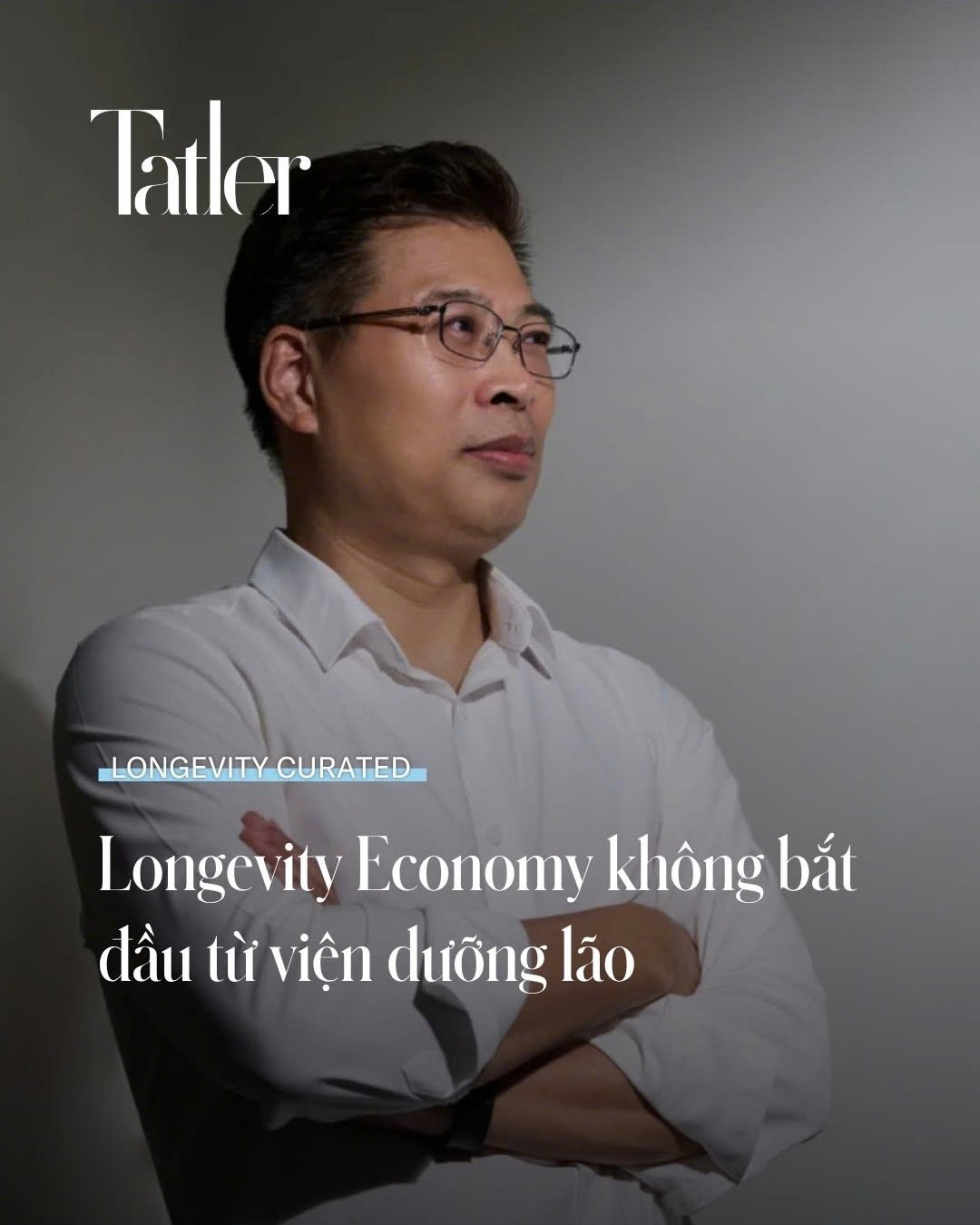 Trang bìa bài Longevity Economy không bắt đầu từ viện dưỡng lão trên Tatler Vietnam, ảnh PGS.TS. Doãn Ngọc Hải
